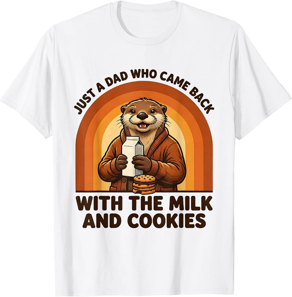 Just A Dad Who Came Back With The Milk And Cookies Funny T-Shirt - White