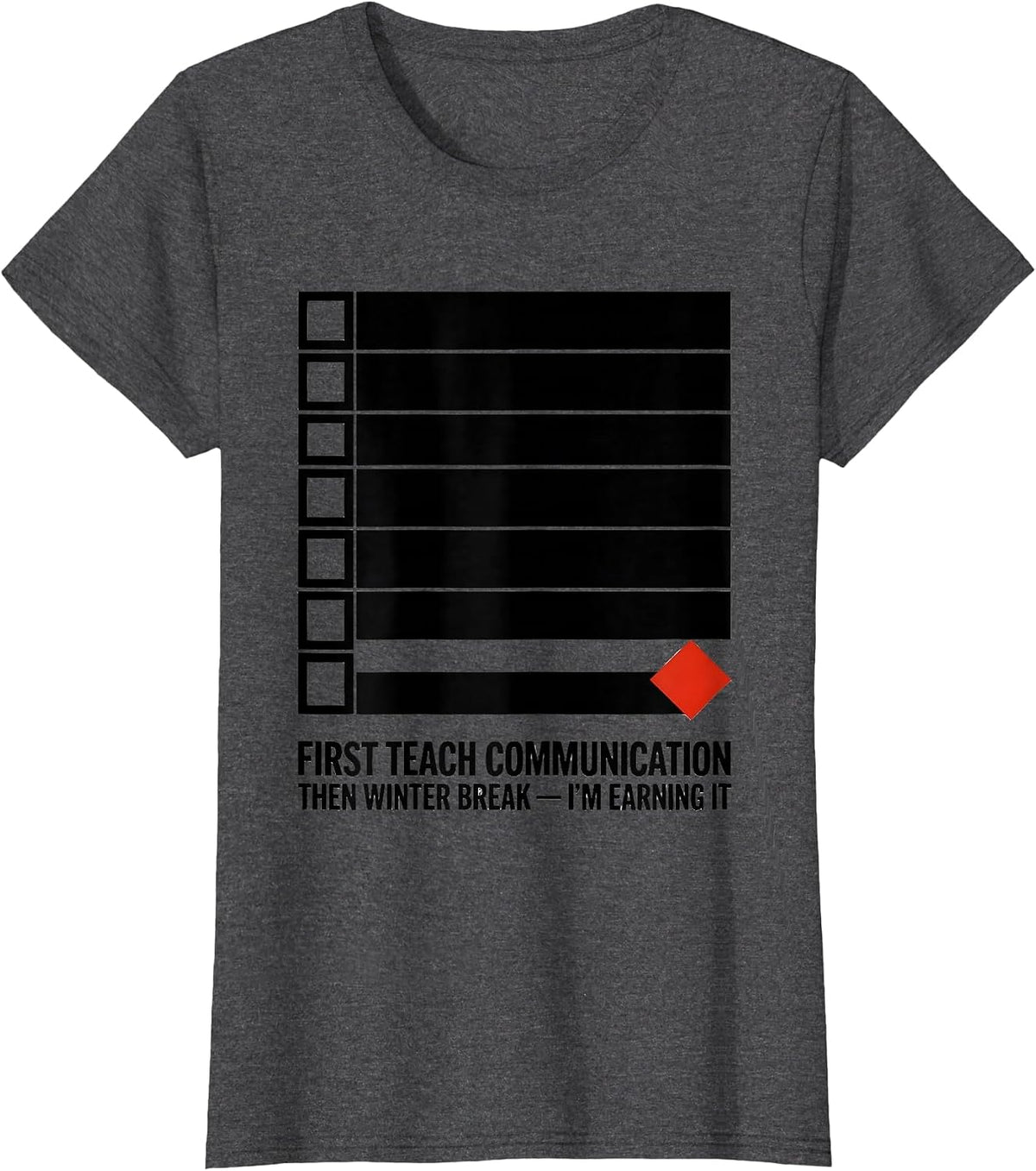 Women's First Teach Communication, Then Winter Break—I'm Earning It T-Shirt - Dark Heather Grey
