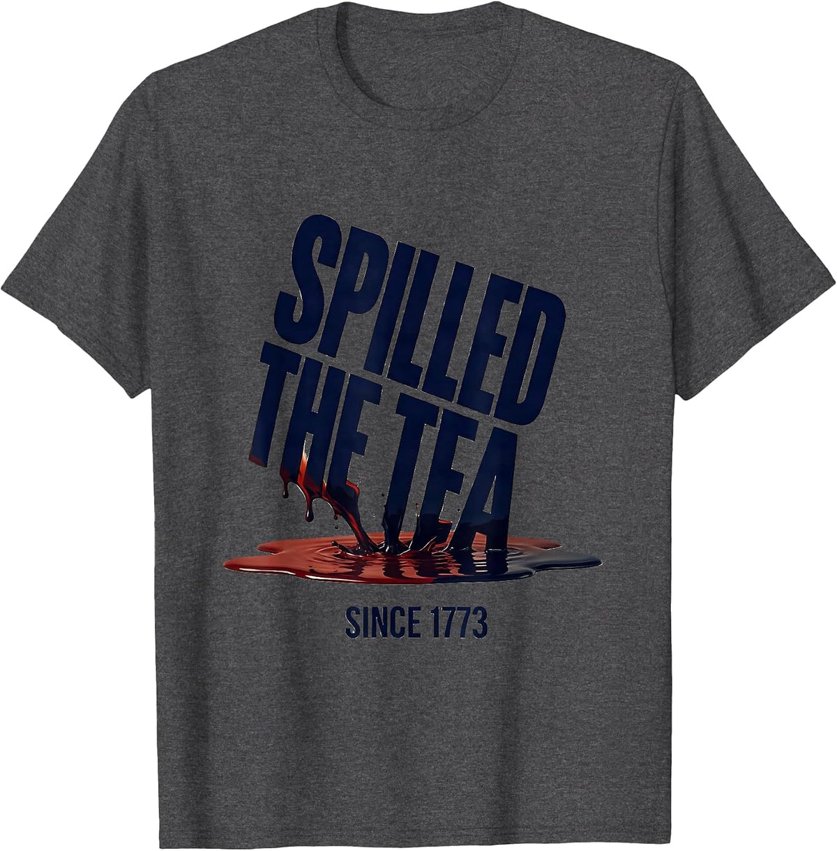 Spilled The Tea Since 1773 Funny History Teacher 4th Of July T-Shirt - Dark Heather Grey