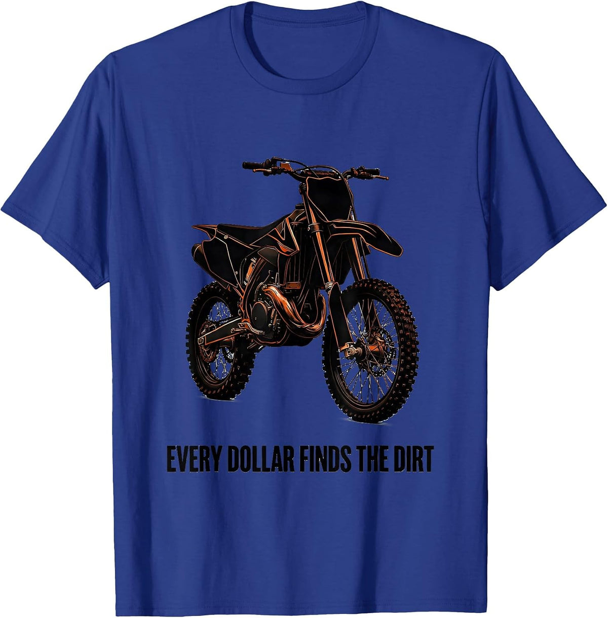 Men's Every Dollar Finds The Dirt Funny Dirt Bike Biker Gift T-Shirt - Royal Blue