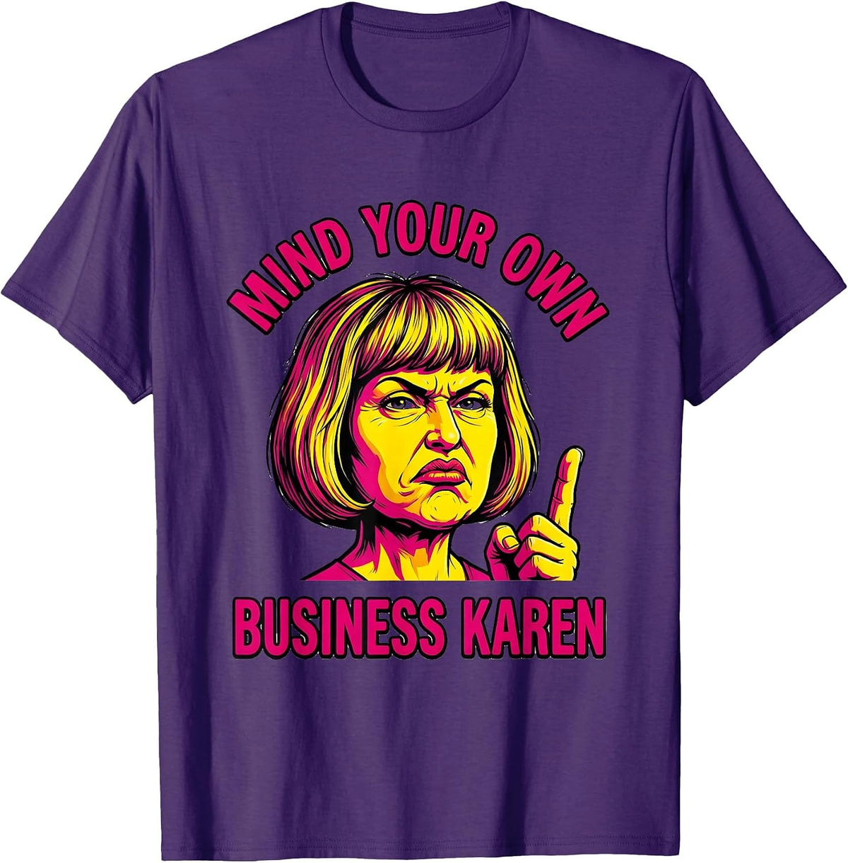 Mind Your Own Business Karen Funny Saying T-Shirt - Purple