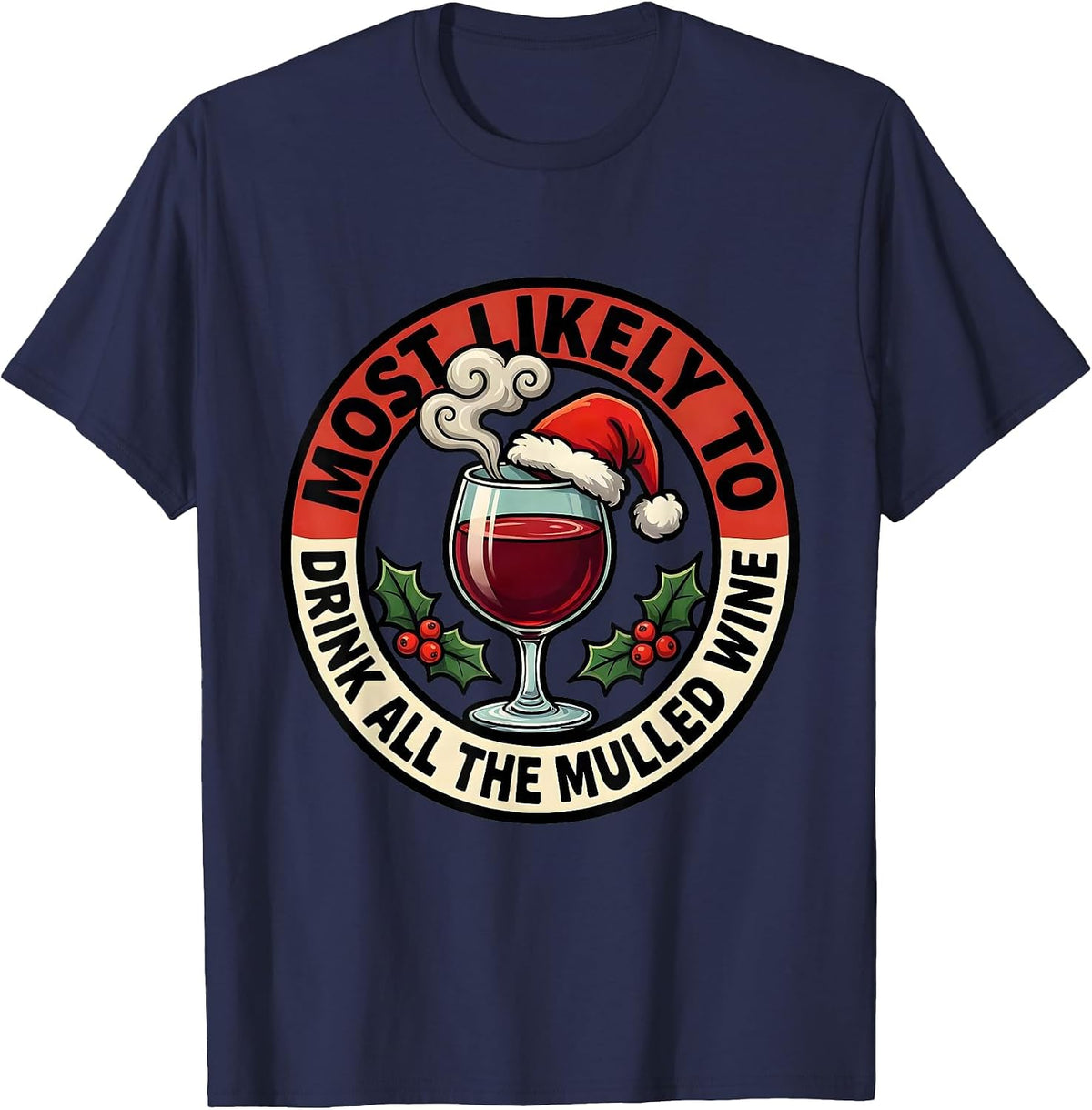 Most Likely To Drink All The Mulled Wine Funny Christmas T-Shirt - Navy Blue