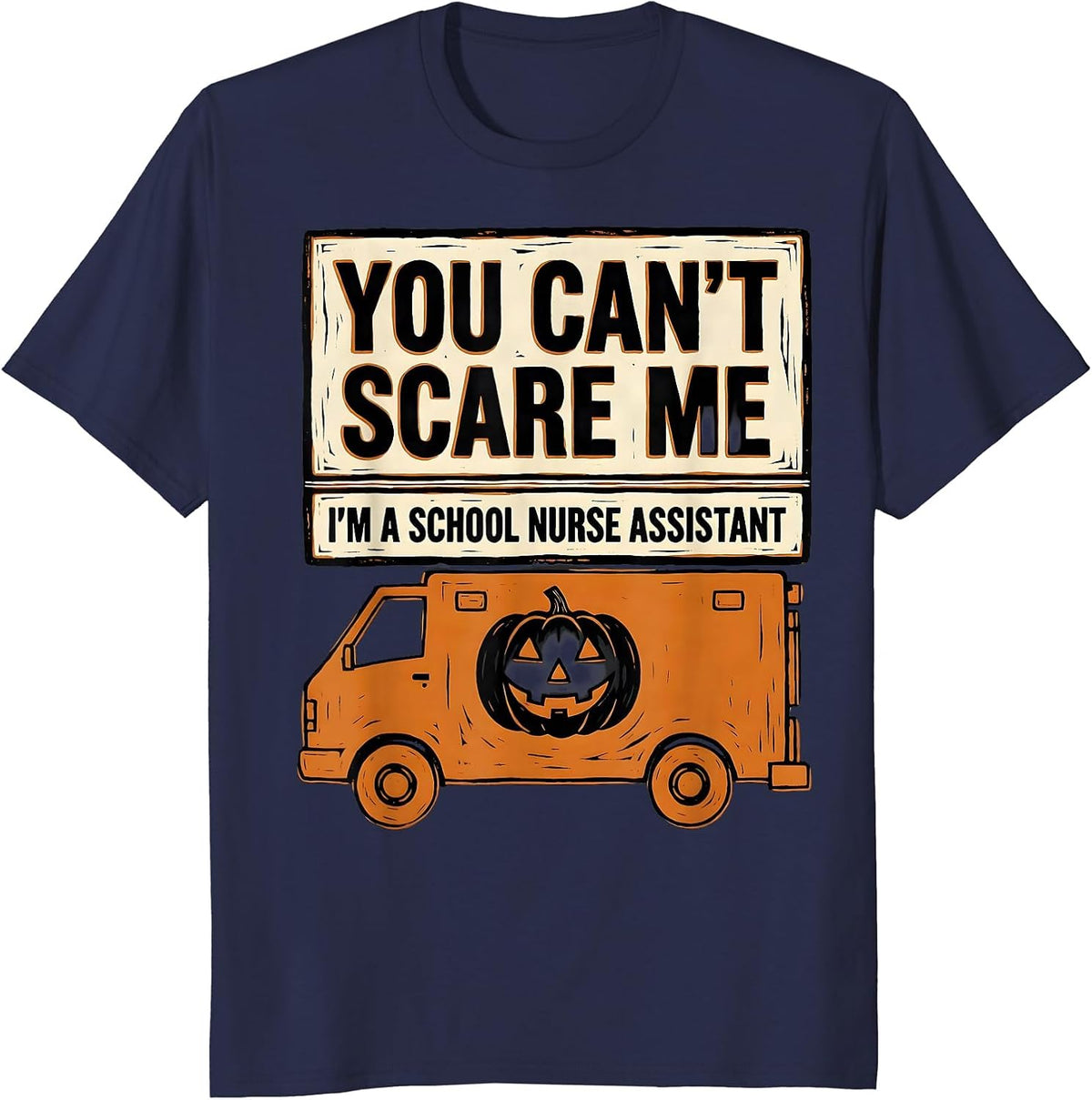 You Can't Scare Me I'm a School Nurse Assistant Halloween T-Shirt - Navy Blue