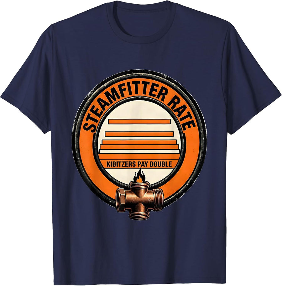 Steamfitter Rate: Kibitzers Pay Double Funny Plumber Gift T-Shirt - Navy Blue