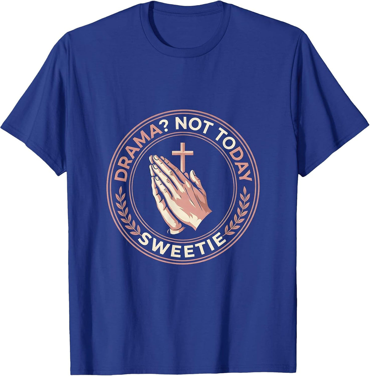 Men's Drama Not Today Sweetie Funny Saying Design T-Shirt - Royal Blue