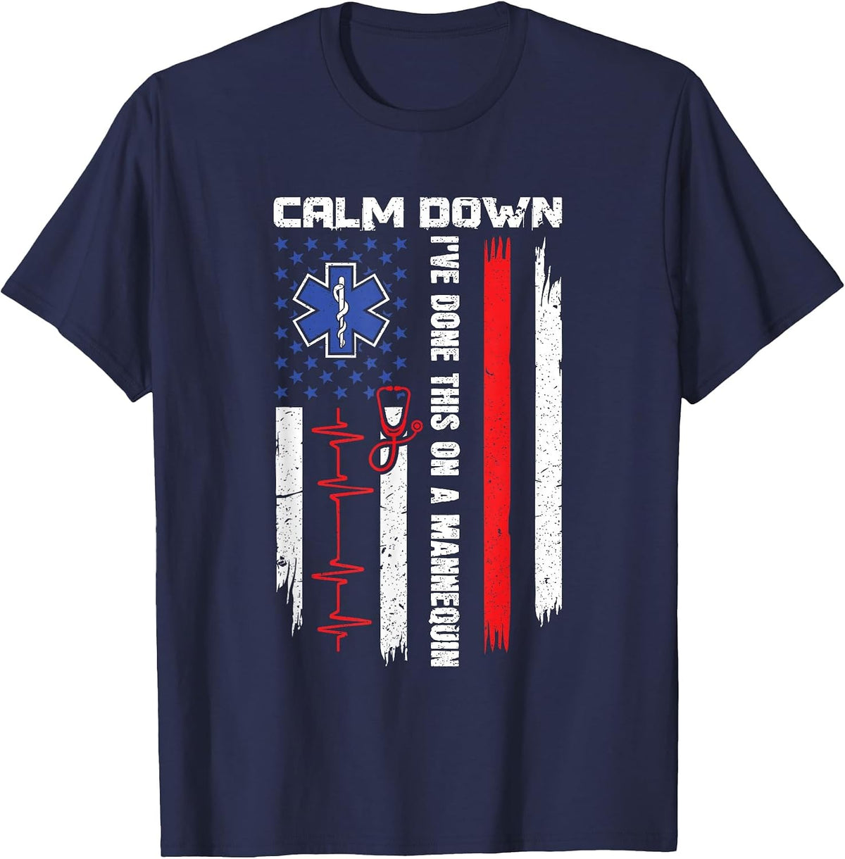 Calm Down I've Done This On A Mannequin - EMT Paramedic EMS T-Shirt - Navy Blue