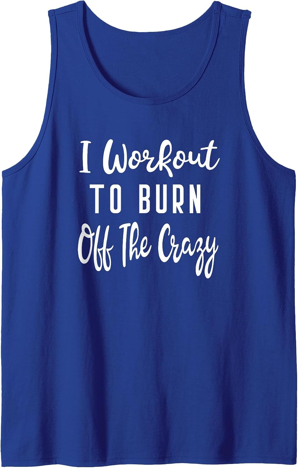 I Workout to Burn Off The Crazy Yoga Barre Weights Body Diet Tank Top - Royal Blue
