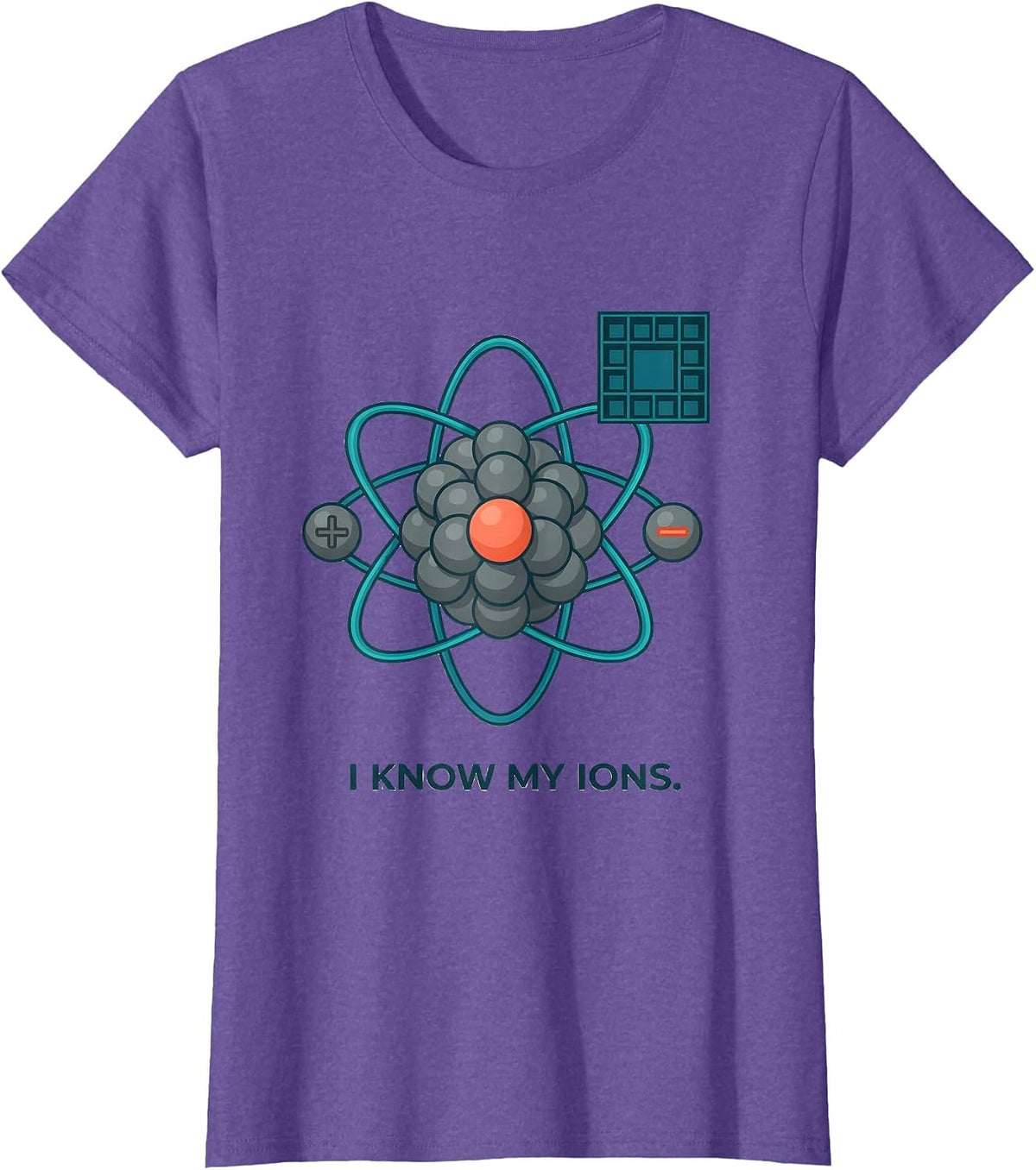 Women's I Know My Ions Funny Chemistry Teacher Science Student Humor T-Shirt - Purple Heather