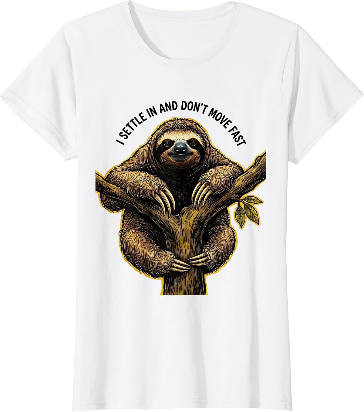 I Settle In And Don't Move Fast Funny Sloth Lover Gift T-Shirt - White