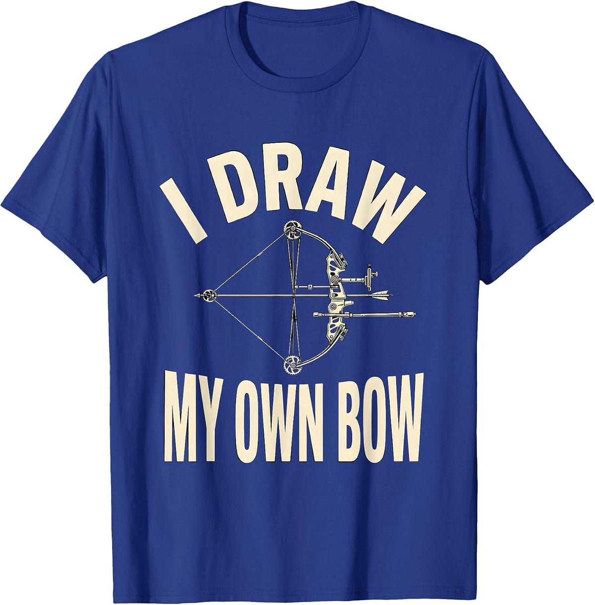 I Draw My Own Bow Funny Archery Bowhunter Deer Hunting Gift T-Shirt - Royal Blue