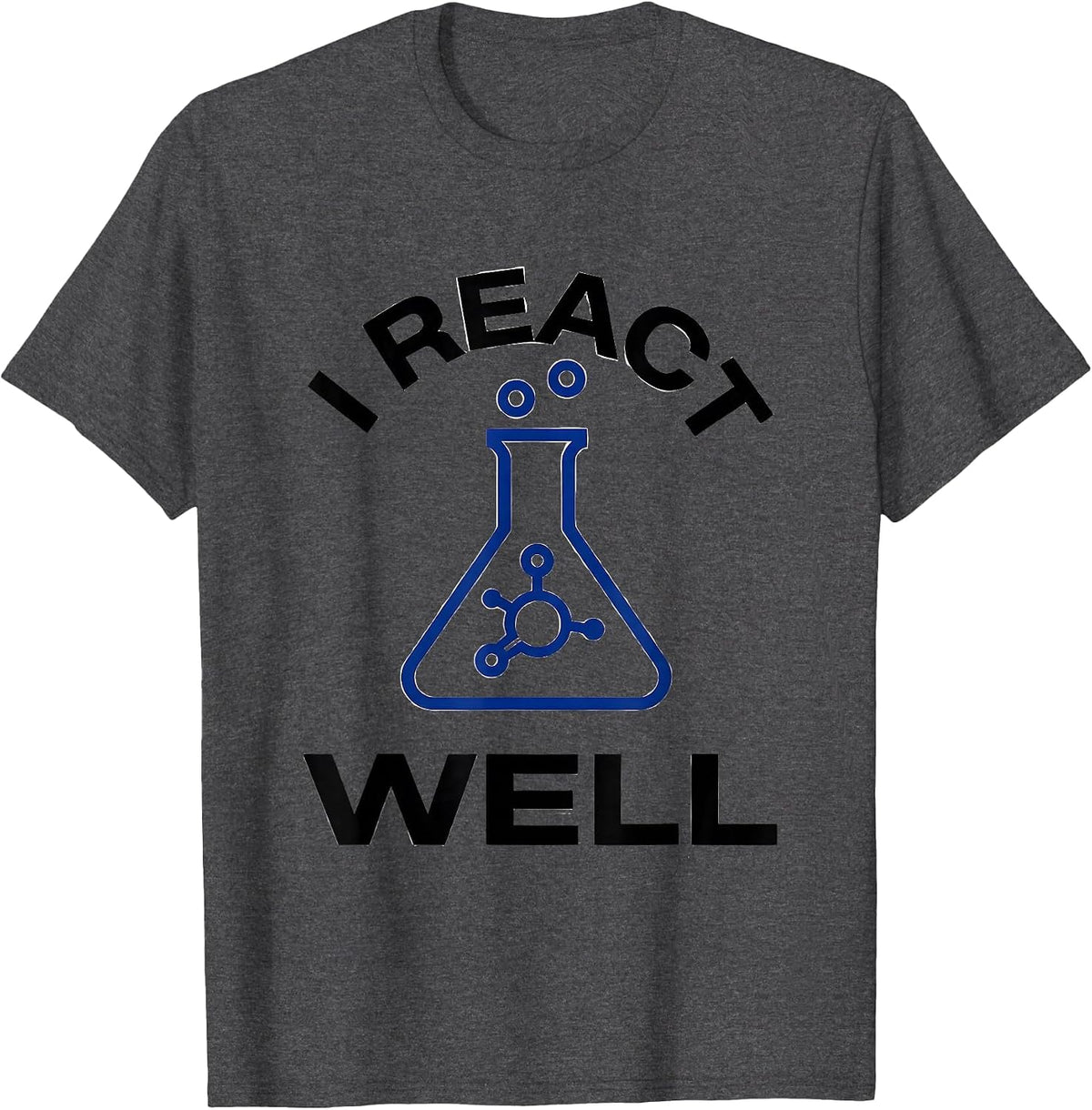 I React Well Funny Chemistry Teacher Science Pun Gift T-Shirt - Dark Heather Grey