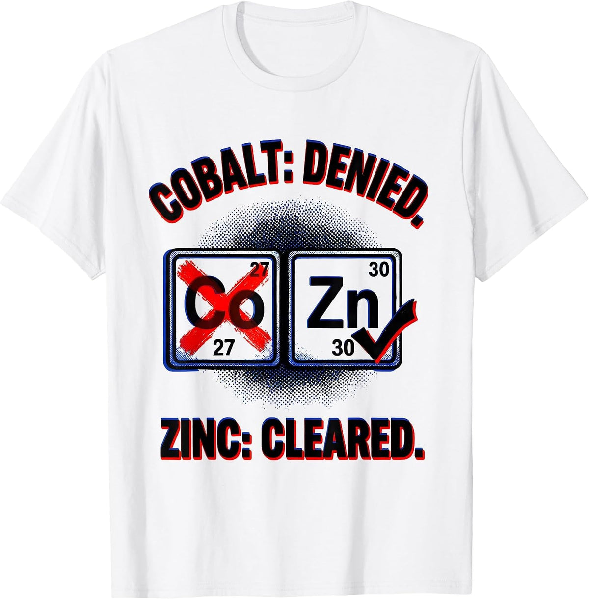 Men's Cobalt: Denied. Zinc: Cleared Pop Art Science Teacher Gift T-Shirt - White
