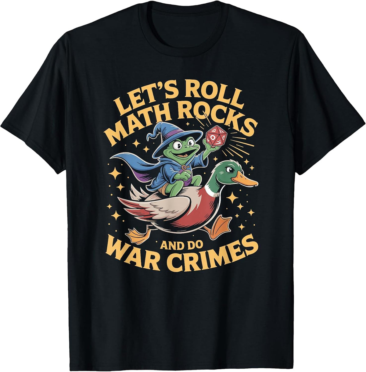 Funny Frog Goose Let's Roll Math Rocks and Do War Crimes T-Shirt - Black