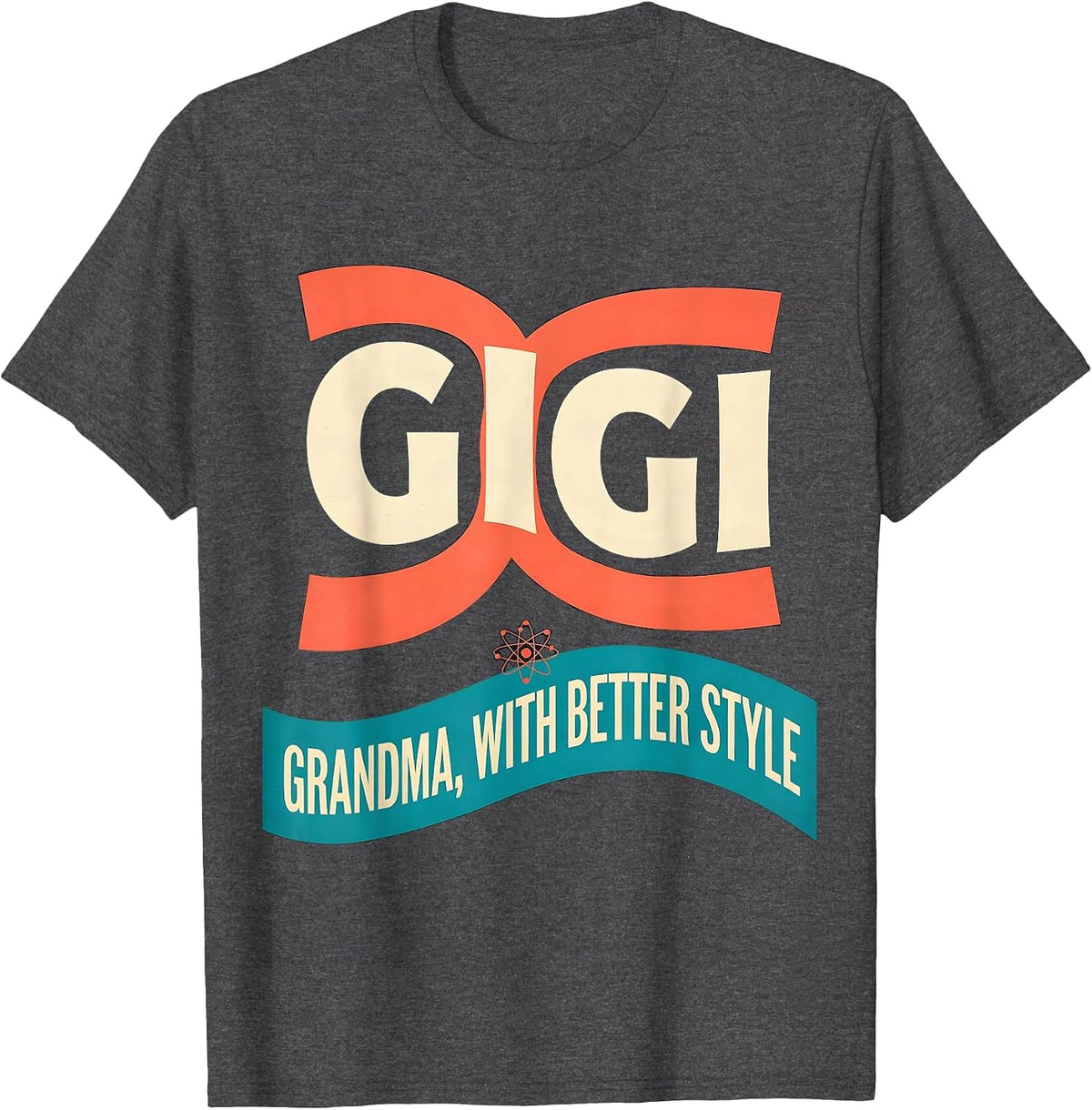 Gigi Grandma With Better Style Funny Grandmother Gift T-Shirt - Dark Heather Grey