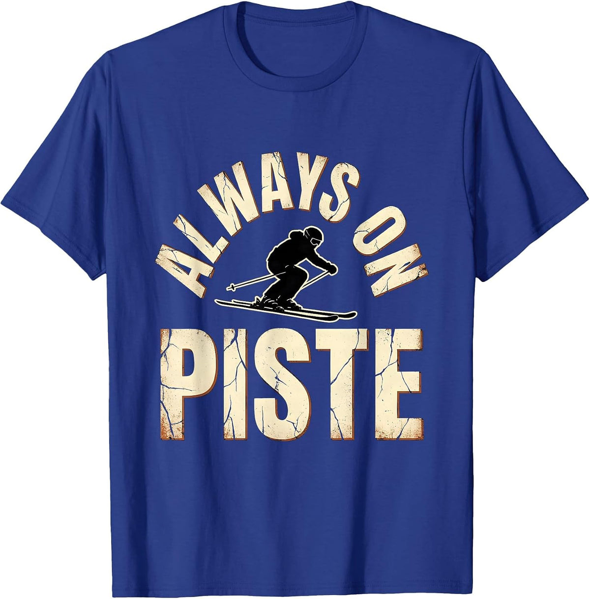 Men's Always On Piste Distressed Skiing Alpine Skier Gift T-Shirt - Royal Blue