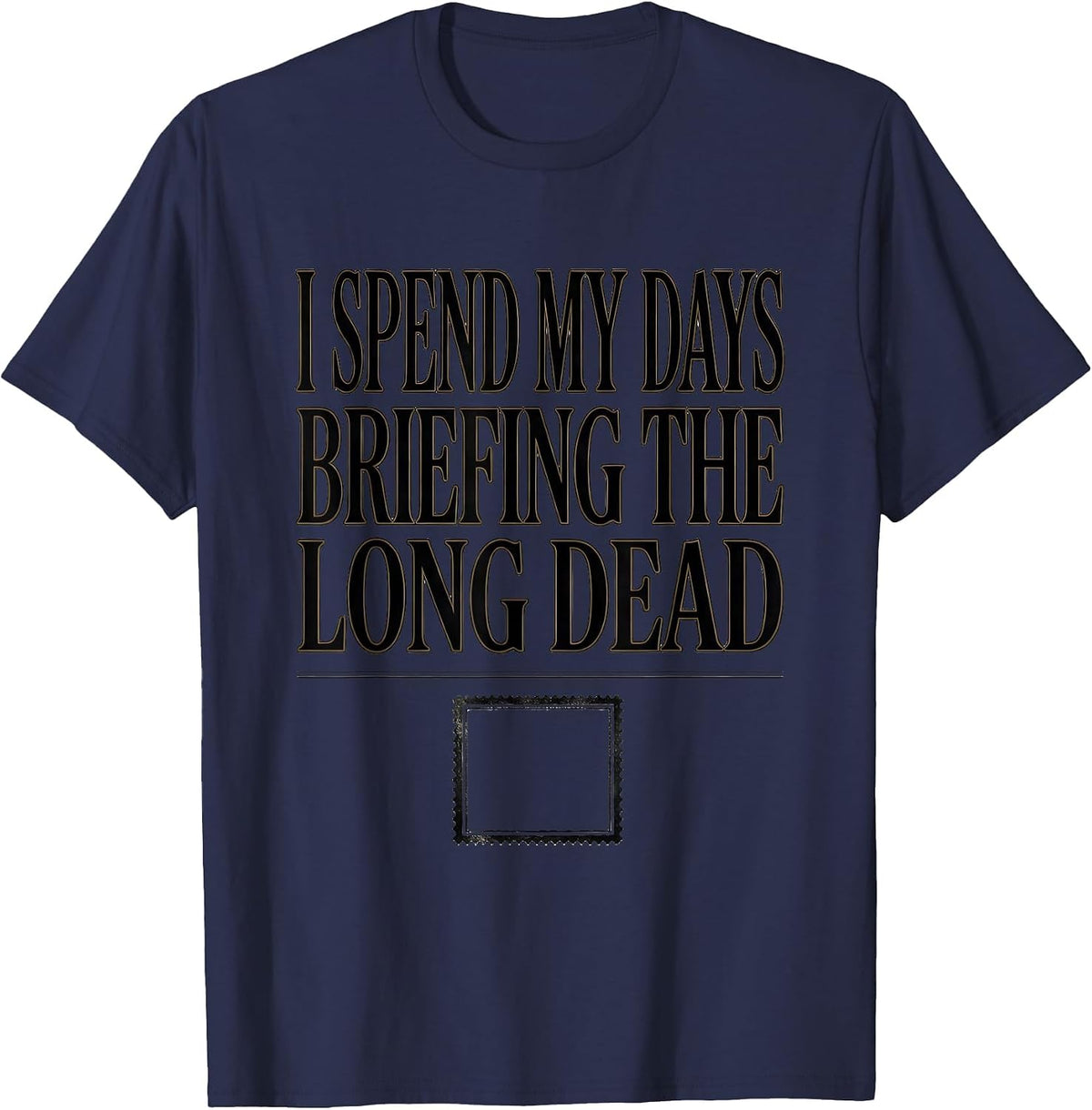 I Spend My Days Briefing The Long Dead Funny History Teacher T-Shirt - Navy Blue