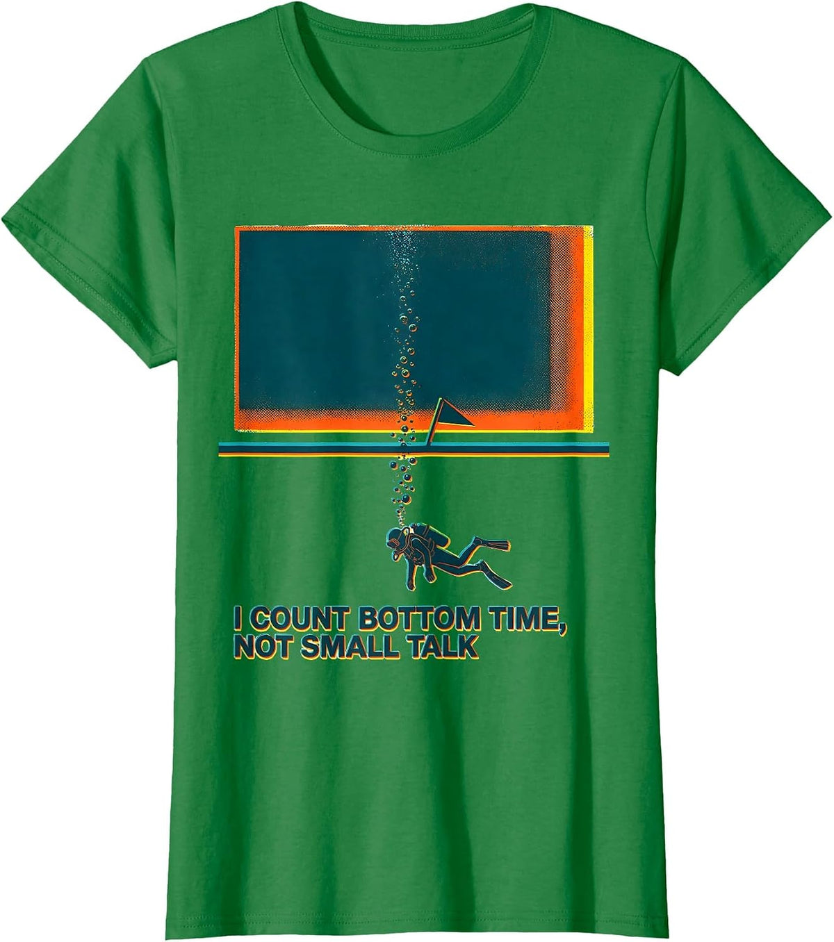 Women's I Count Bottom Time, Not Small Talk Funny Scuba Diver Gift T-Shirt - Kelly Green