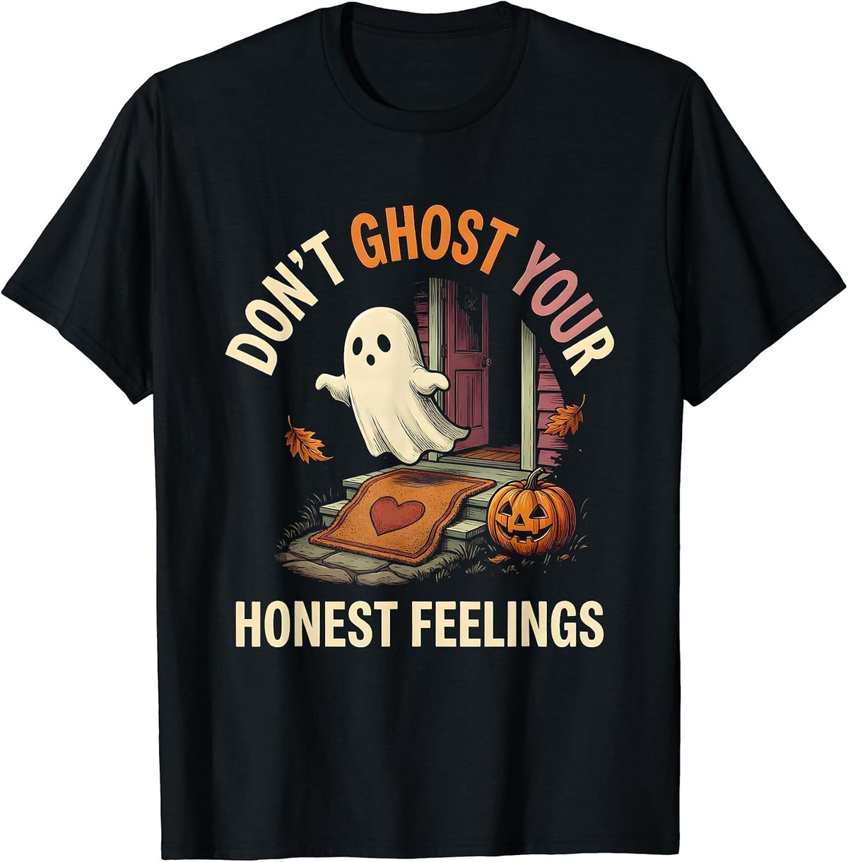 Men's Don't Ghost Your Honest Feelings Supportive Humor Halloween T-Shirt - Black