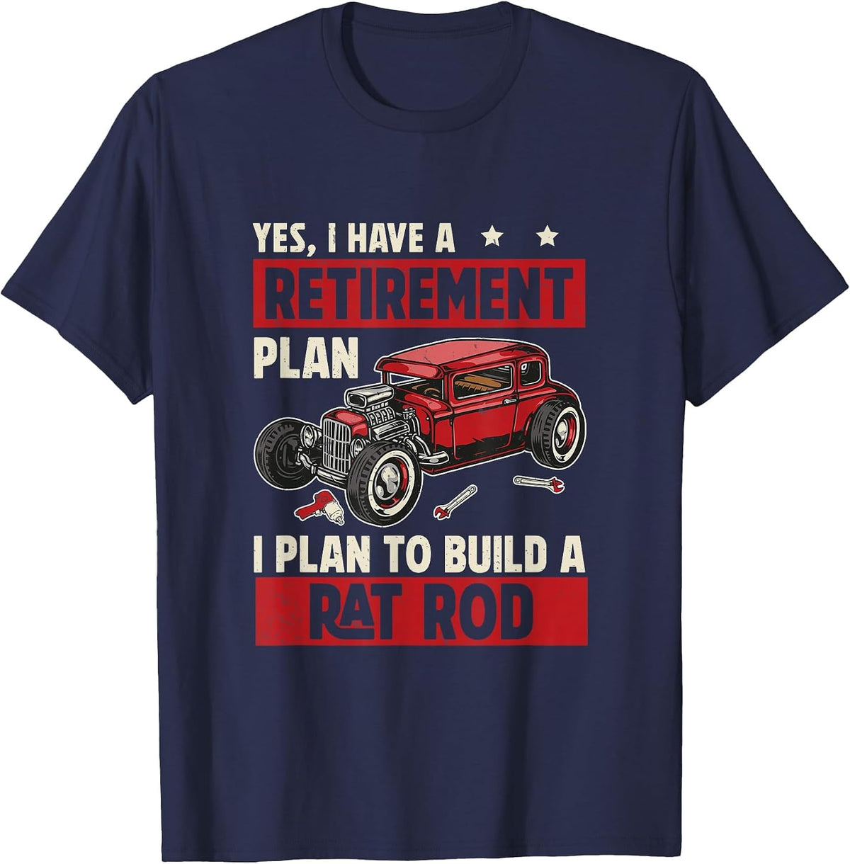 Funny Rat Rod Retirement Plan for Ratrodder Rat Rod Builders T-Shirt - Navy Blue