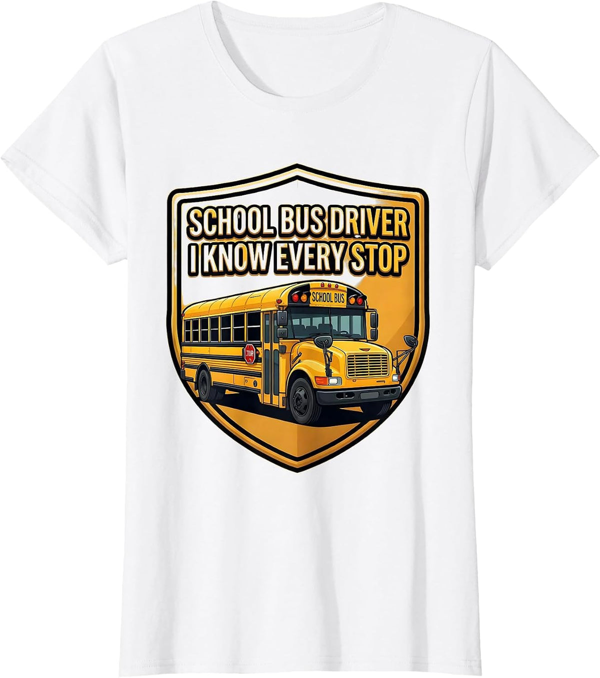 Women's School Bus Driver I Know Every Stop Funny Appreciation Gift T-Shirt - White