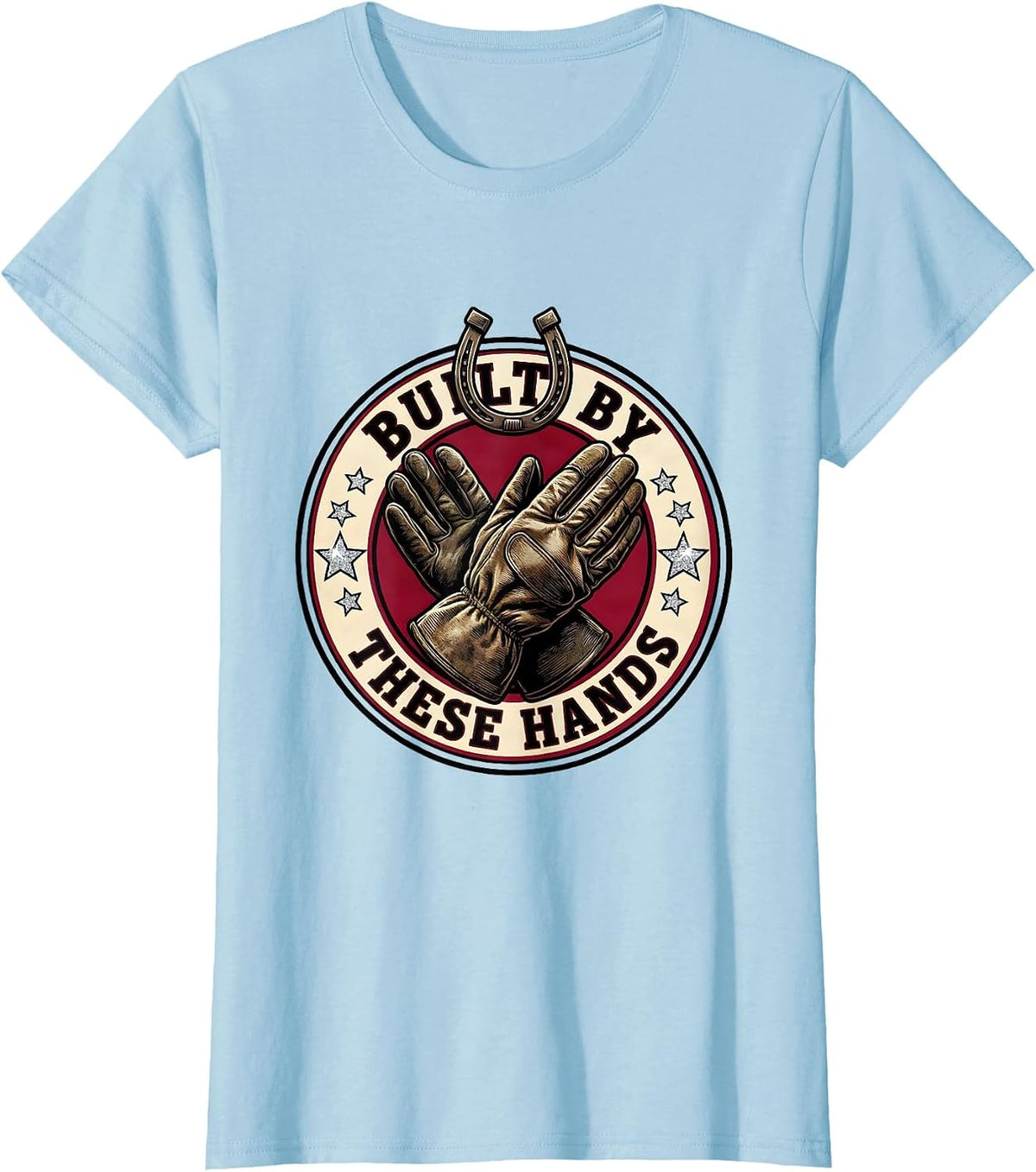 Built by These Hands Blue Collar Worker Design T-Shirt - Baby Blue