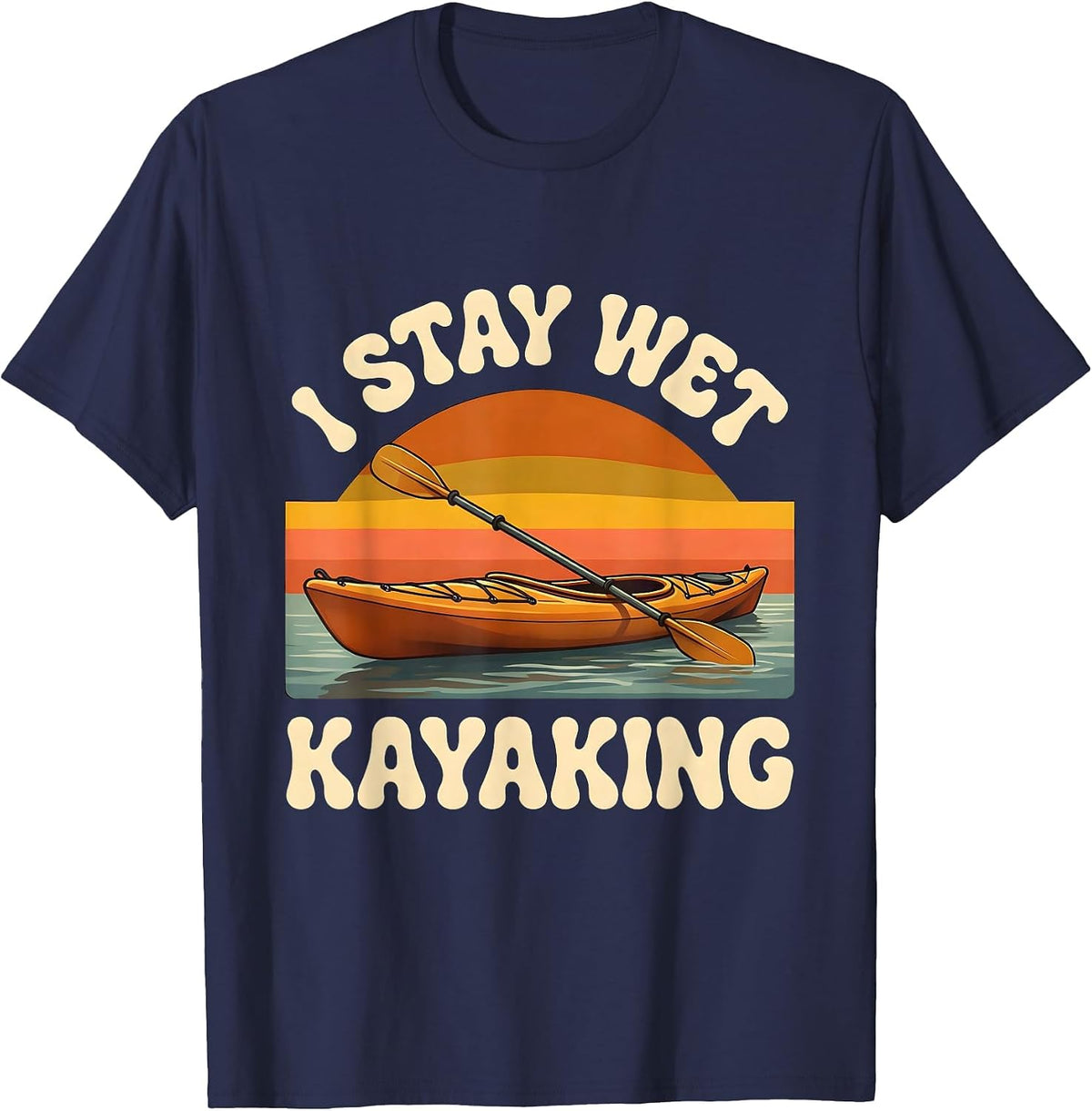 I Stay Wet Kayaking Retro Funny Kayak Lover Gift T-Shirt - Navy Blue