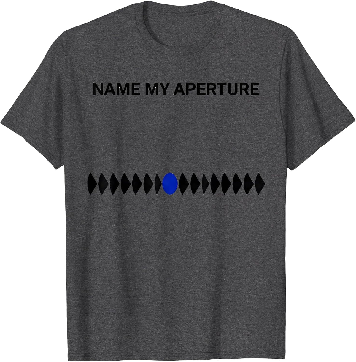 Name My Aperture Funny Photography Hobbyist Camera Humor T-Shirt - Dark Heather Grey