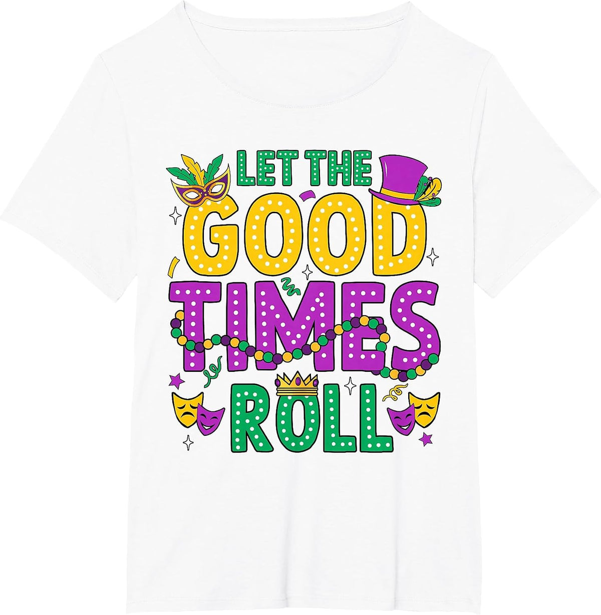 Mardi Gras Let The Good Times Roll Funny Men Women Carnival T-Shirt - White