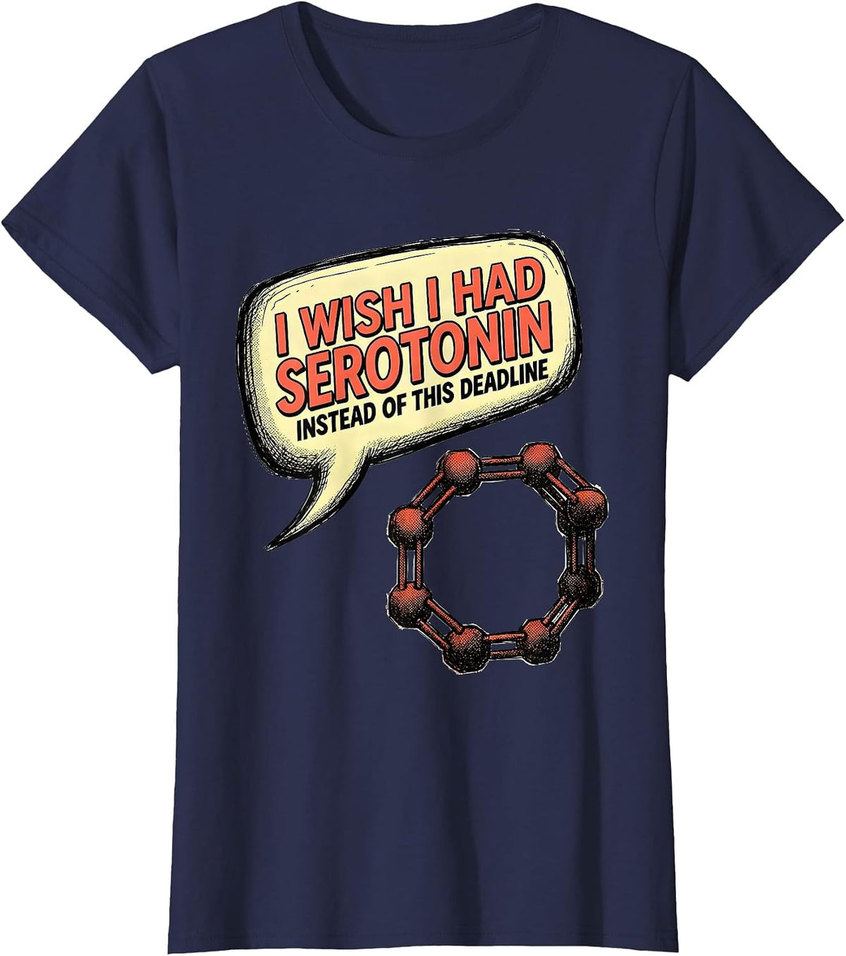 Women's I WISH I HAD SEROTONIN INSTEAD OF THIS DEADLINE Funny T-Shirt - Navy Blue