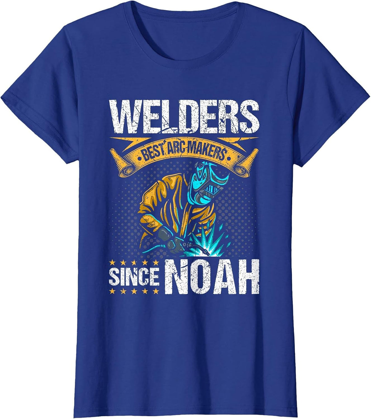Welders Arc Makers Since Noah, Funny Christian Welding T-Shirt - Royal Blue