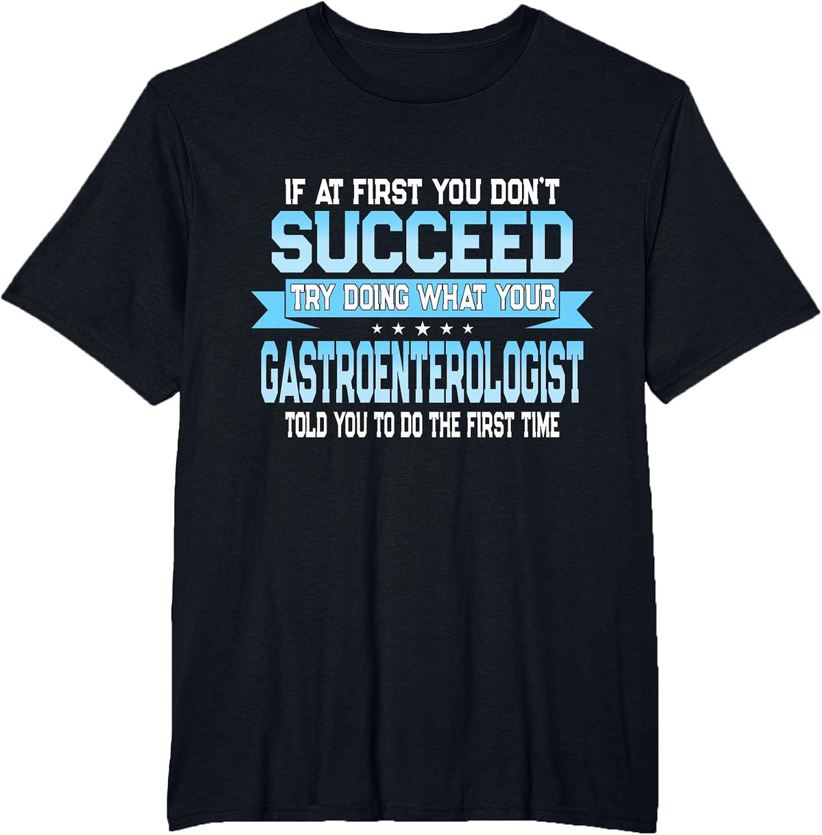 Funny Gastroenterology Doctor Quote - Gastroenterologist T-Shirt - Black