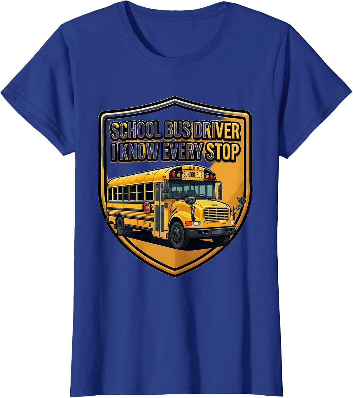 Women's School Bus Driver I Know Every Stop Funny Appreciation Gift T-Shirt - Royal Blue