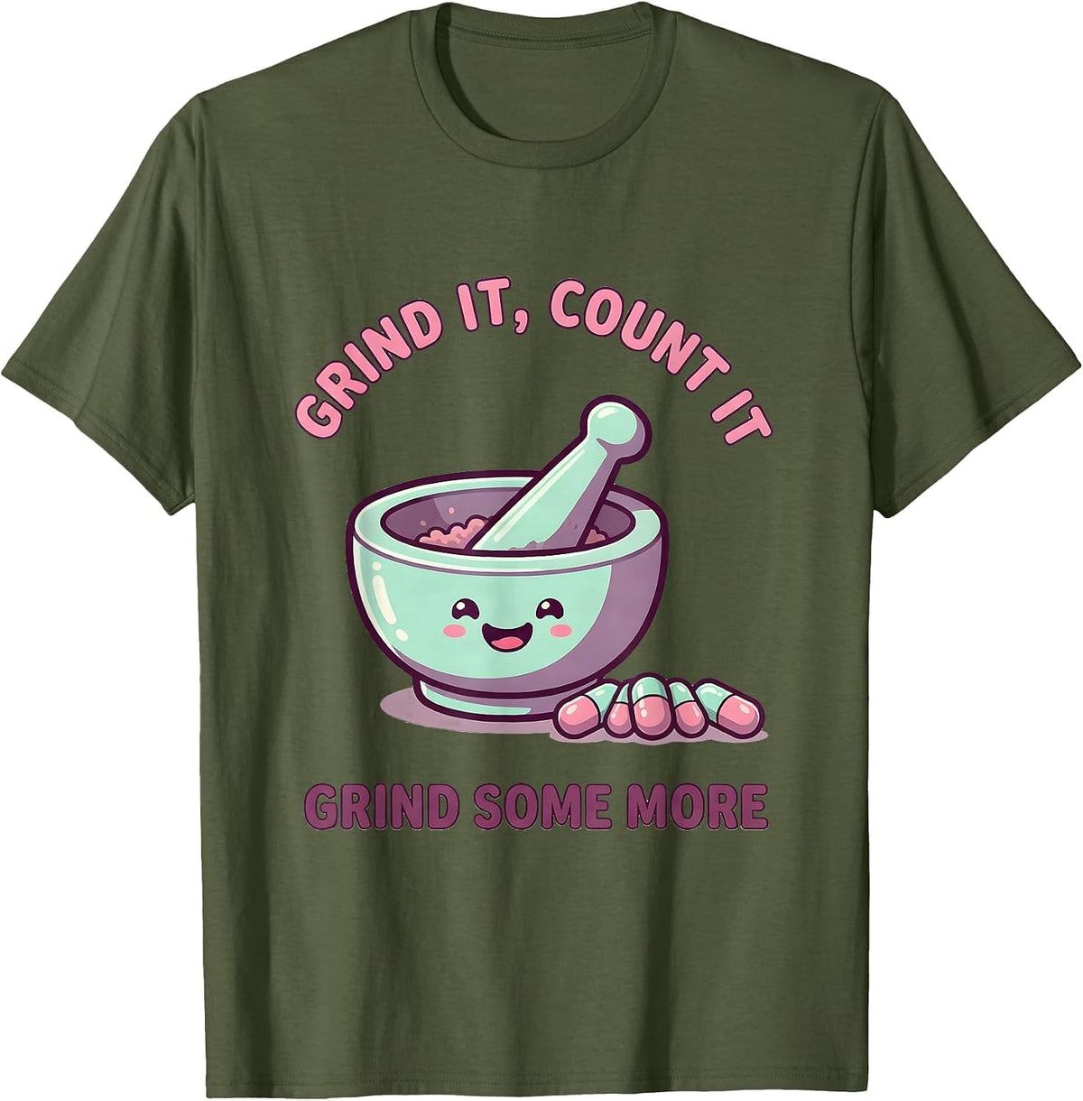 Men's Grind It, Count It, Grind Some More Cute Kawaii Pharmacy T-Shirt - Olive Green