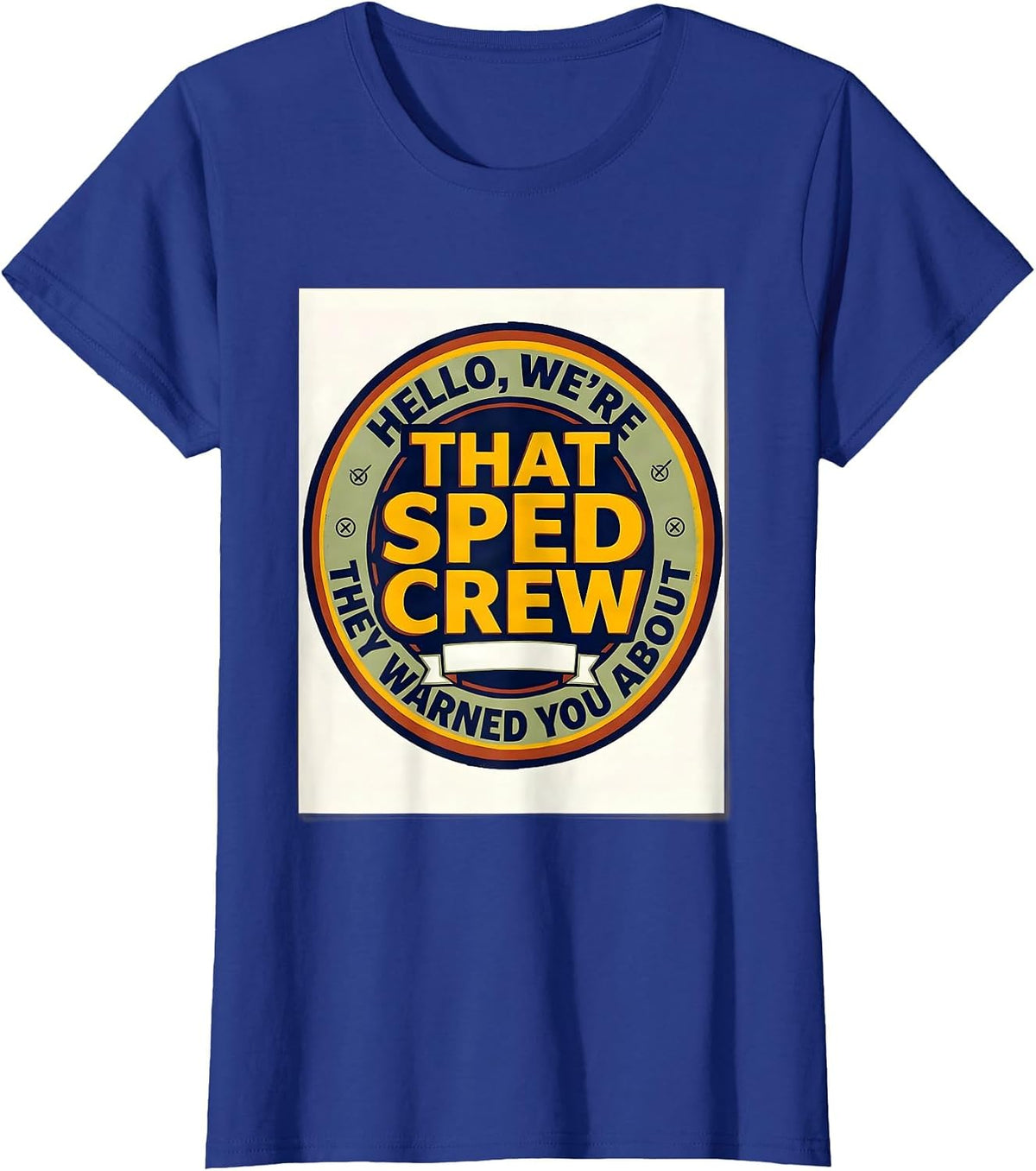Women's Hello We're That SPED Crew They Warned You About Teacher T-Shirt - Royal Blue