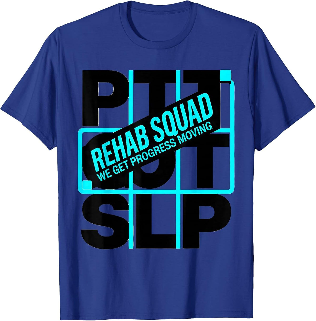 Men's Rehab Squad PT-OT-SLP We Get Progress Moving Therapy Team T-Shirt - Royal Blue