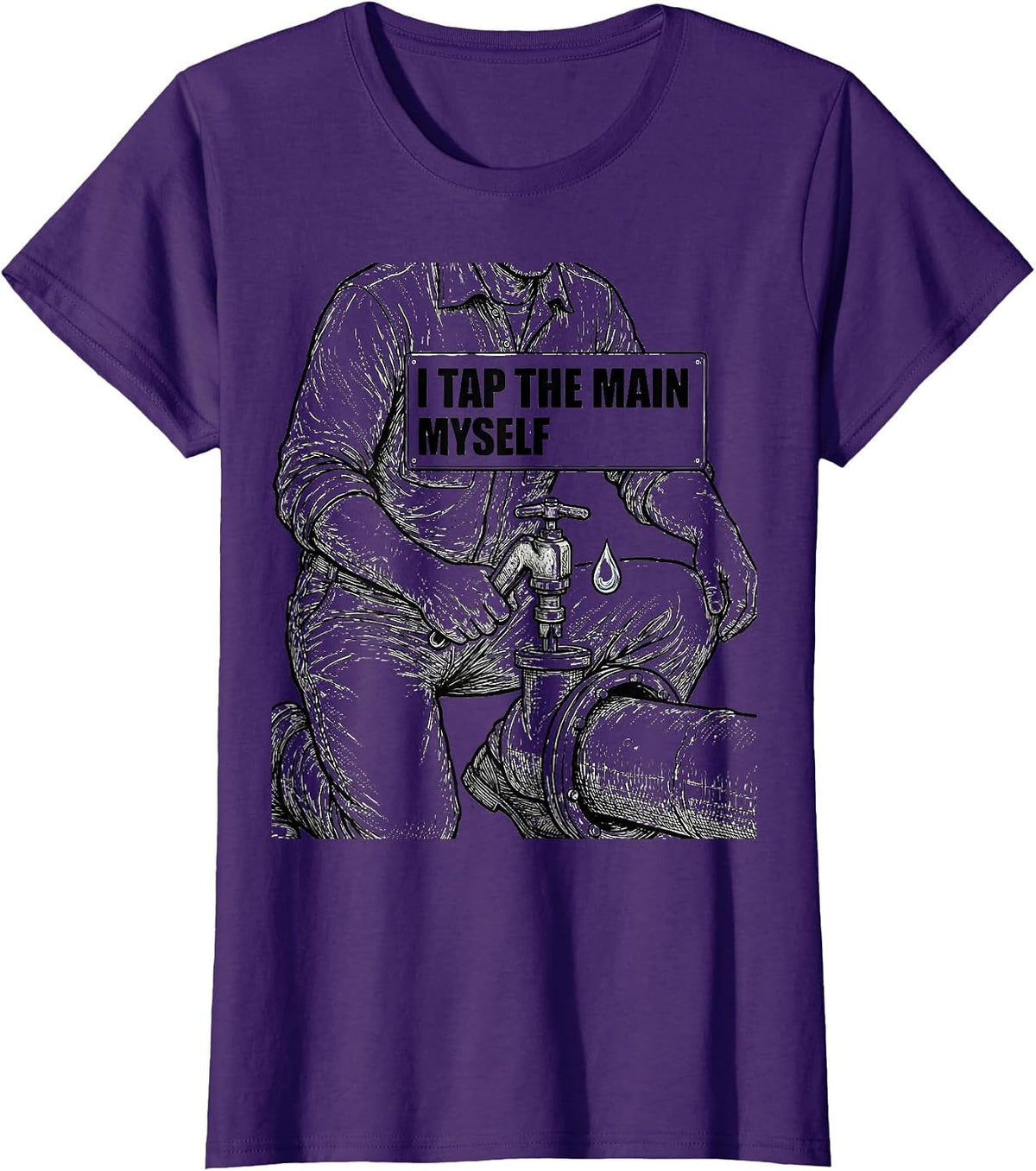 Women's I Tap The Main Myself Funny Plumber Pipefitter Steamfitter T-Shirt - Purple