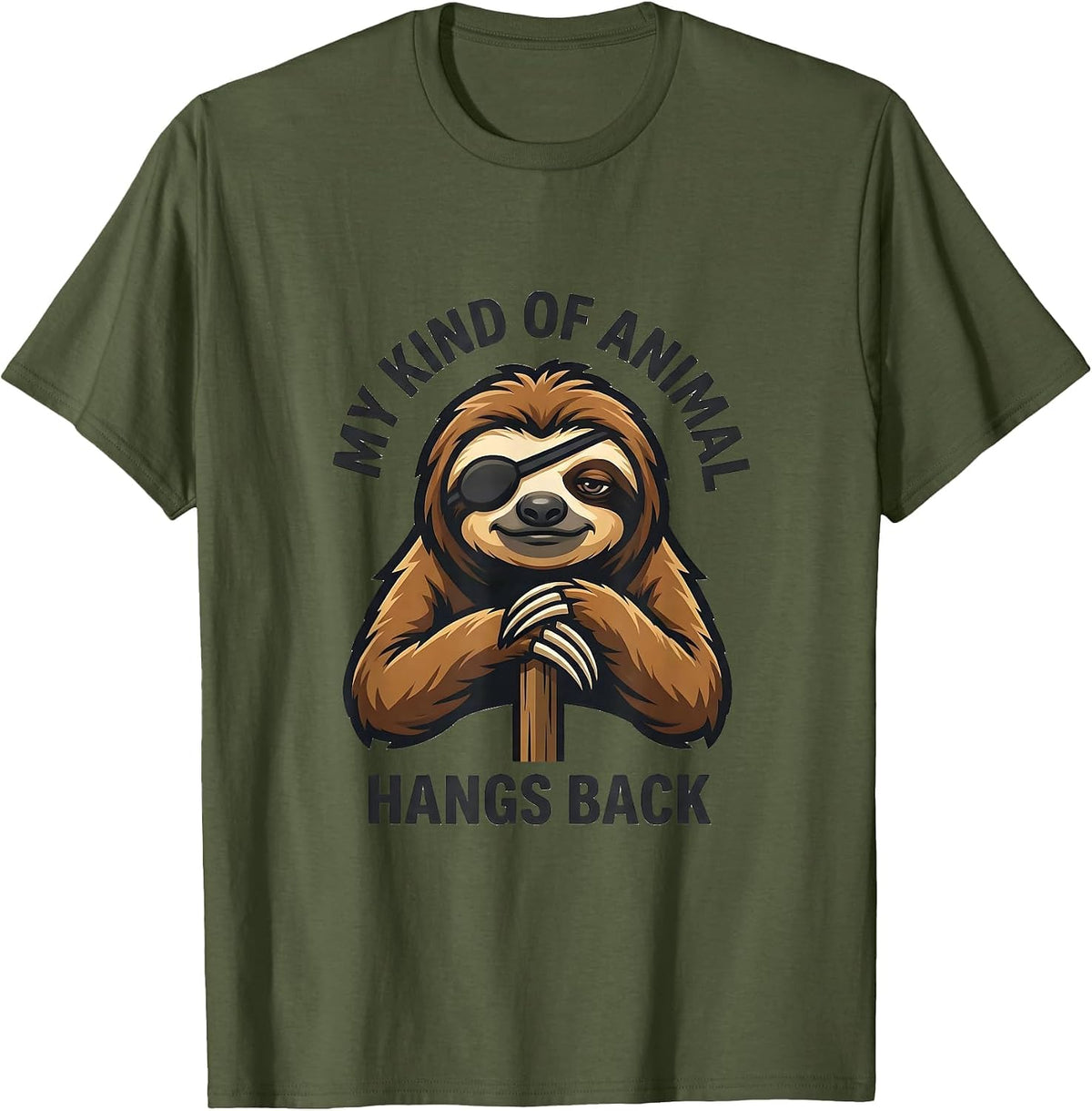 Men's My Kind Of Animal Hangs Back Funny Sloth Lover Humor T-Shirt - Olive Green