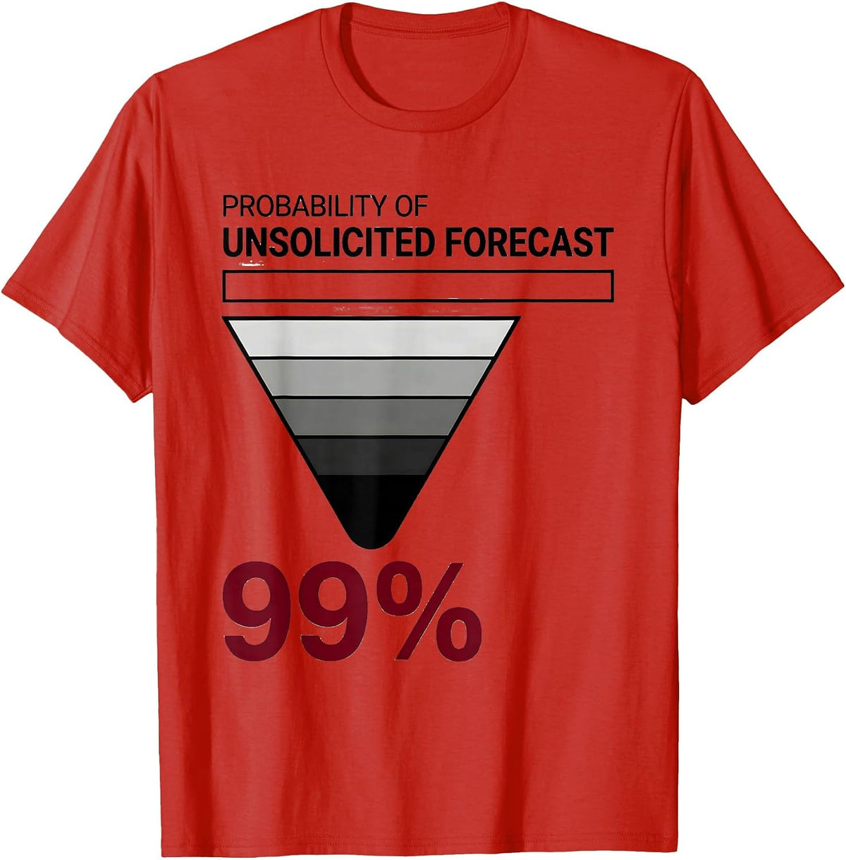 Men's Probability Of Unsolicited Forecast: 99% Meteorology Humor T-Shirt - Red