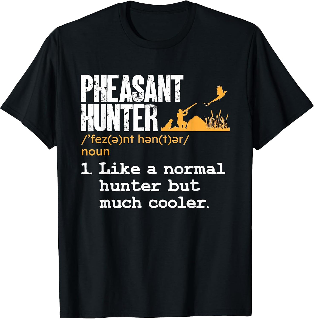 Pheasant Hunter Definition Upland Bird Hunting T-Shirt - Black