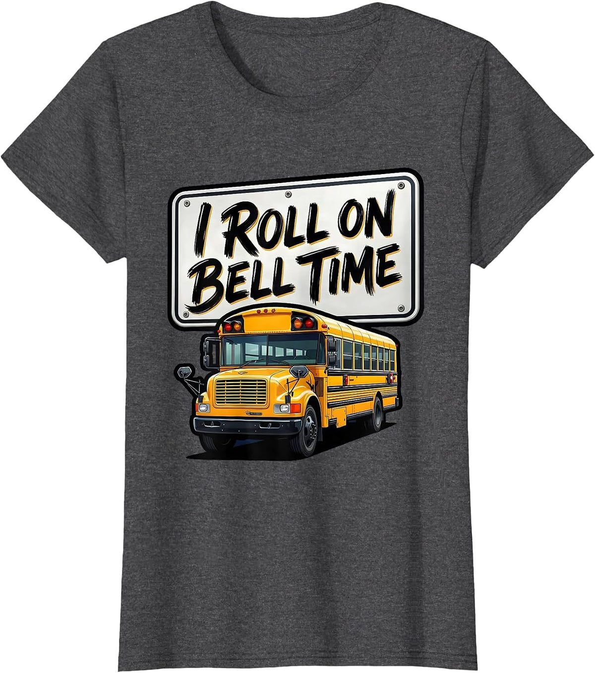 Women's I Roll On Bell Time Funny School Bus Driver Appreciation T-Shirt - Dark Heather Grey