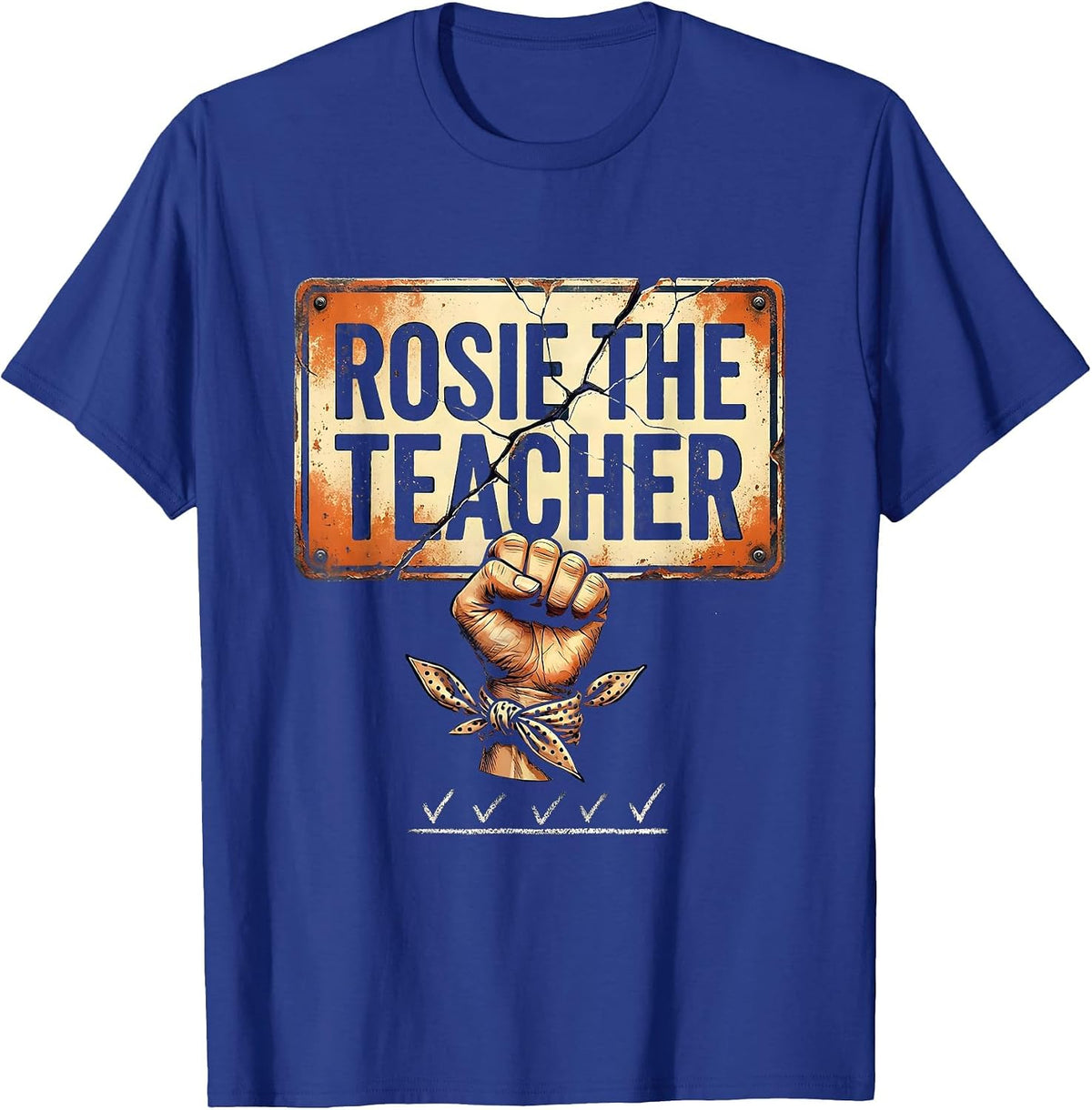 Rosie the Teacher Distressed Feminist WWII History Tribute T-Shirt - Royal Blue