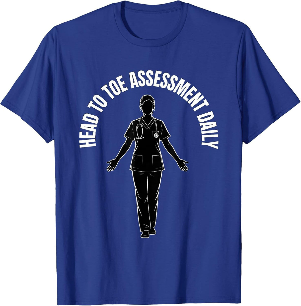Head To Toe Assessment Daily Nurse Design T-Shirt - Royal Blue