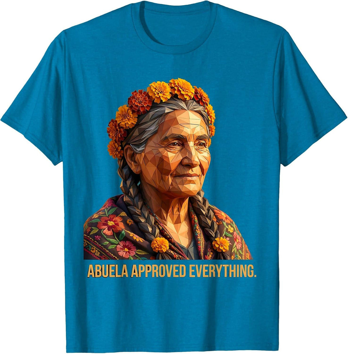 Abuela Approved Everything Mexican Heritage Design T-Shirt - Sapphire Blue