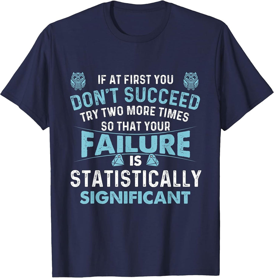 If At First You Don't Succeed - Data Science Statistics T-Shirt - Navy Blue