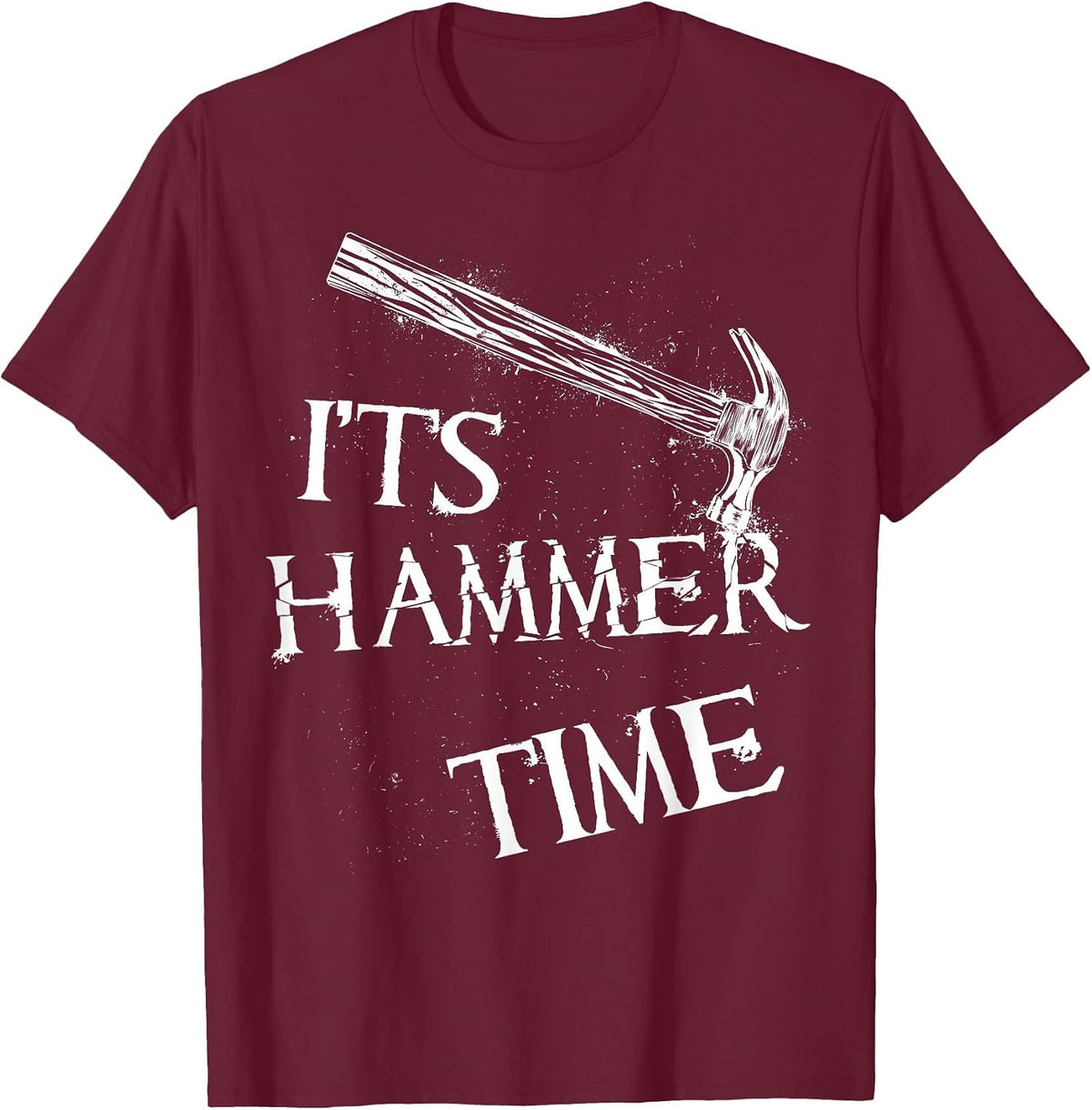 Its Hammer Time Carpenter or Tradesmen T-Shirt - Burgundy