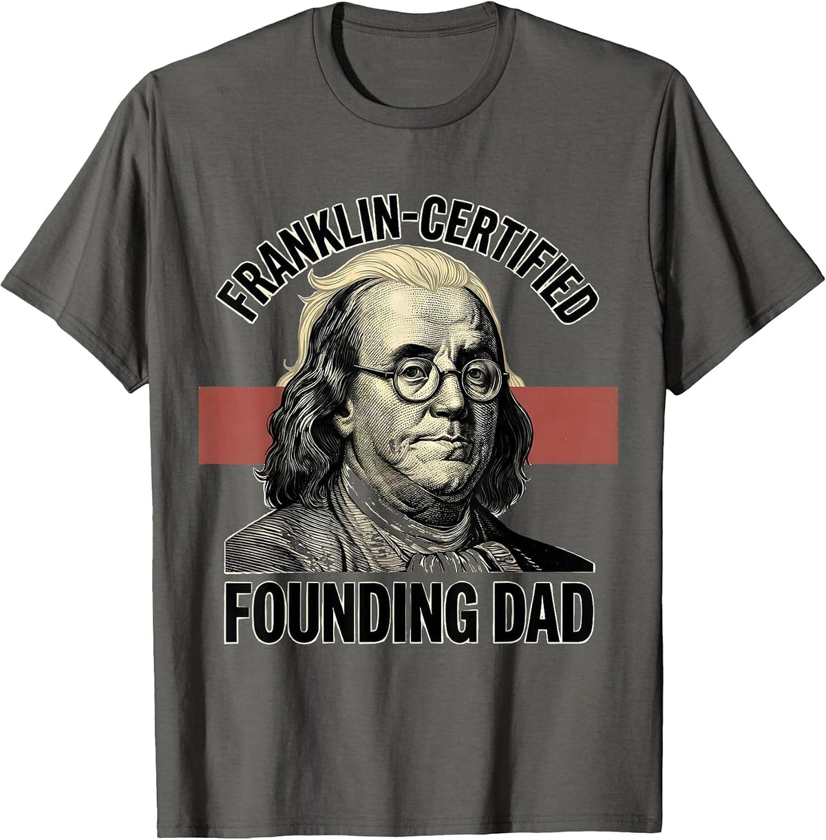 Franklin-Certified Founding Dad Funny History Teacher 4th T-Shirt - Asphalt Grey