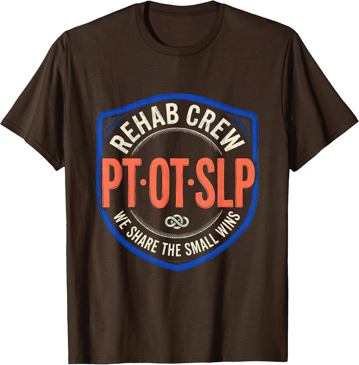 Men's Rehab Crew PT-OT-SLP We Share The Small Wins Team T-Shirt - Brown