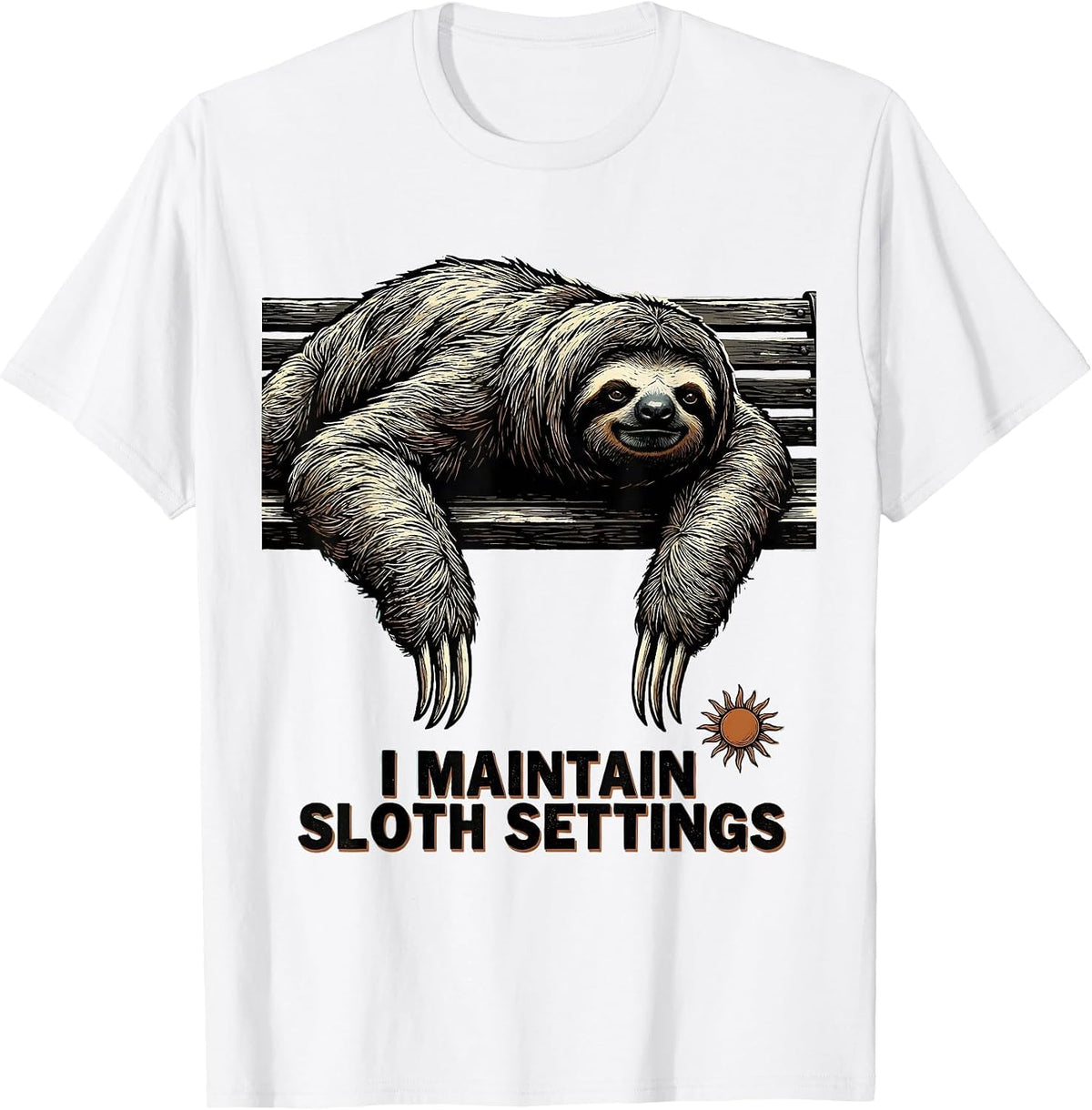 Men's I Maintain Sloth Settings Funny Sloth Lover Humor Novelty T-Shirt - White