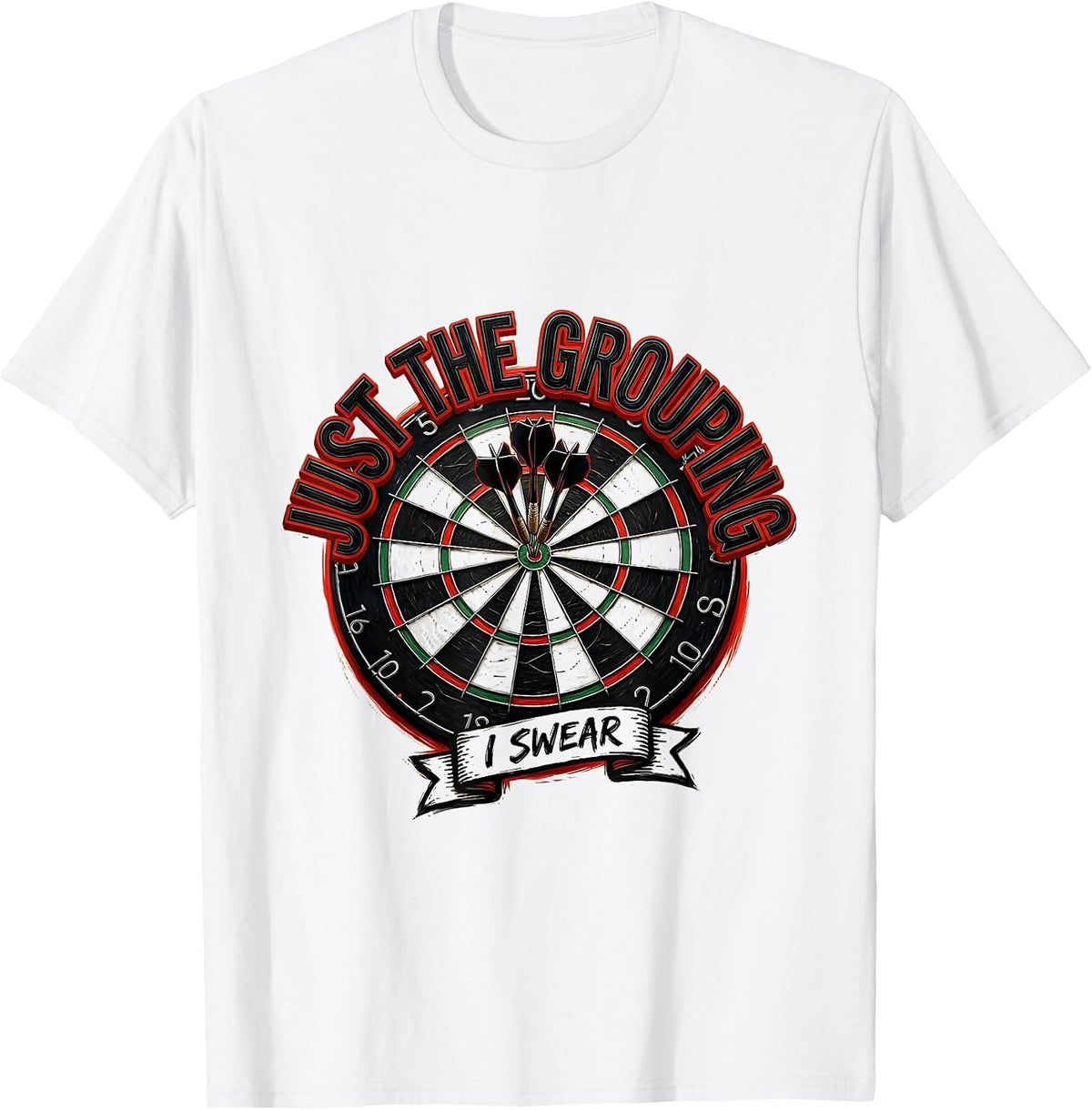 Men's Just The Grouping I Swear Funny Dart Player Crude Humor T-Shirt - White