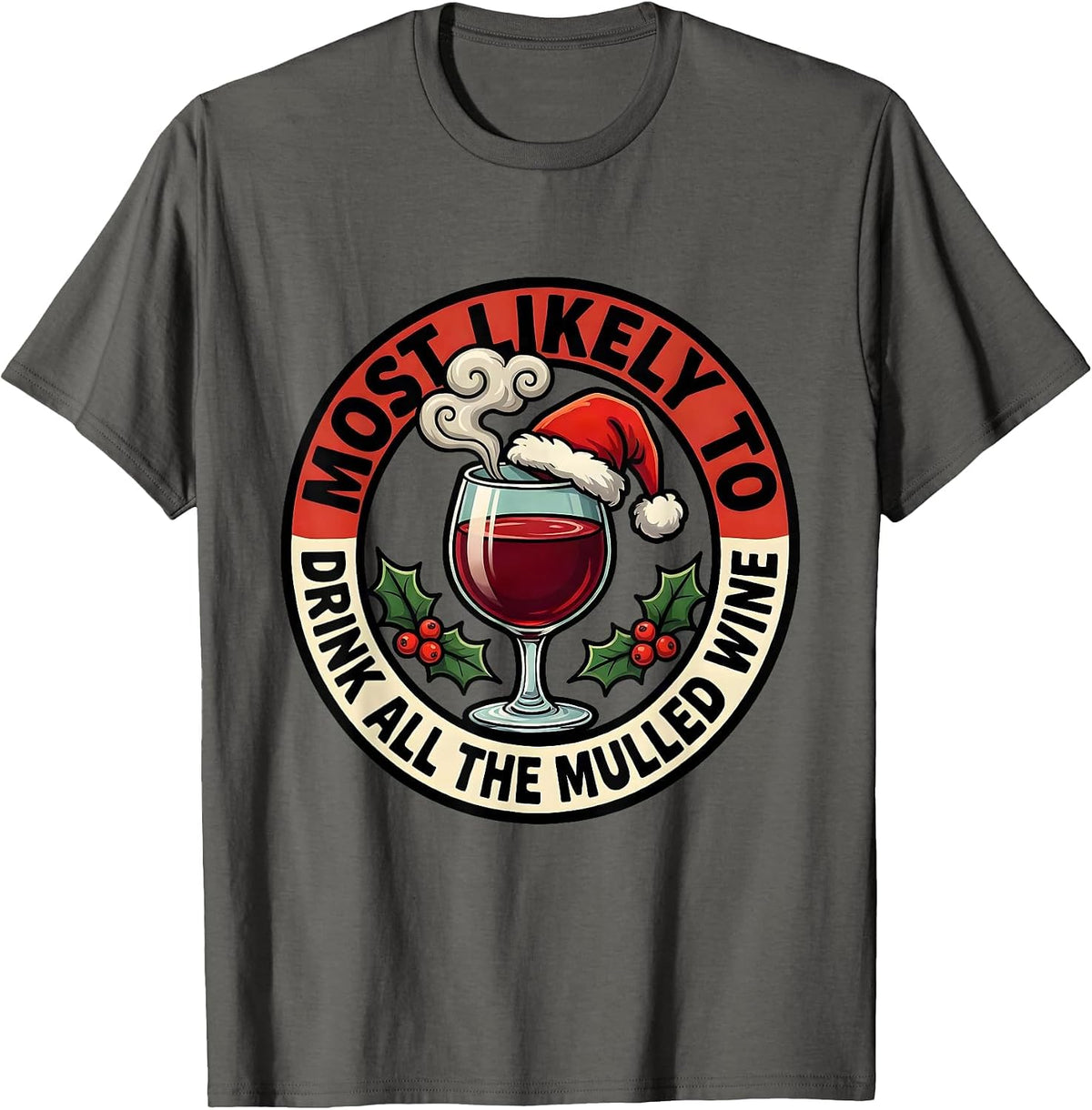 Most Likely To Drink All The Mulled Wine Funny Christmas T-Shirt - Asphalt Grey